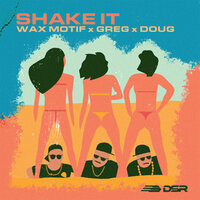 Wax Motif & GREG (BR) & DOUG! - Shake It