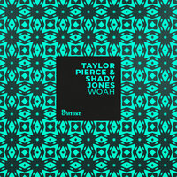 Taylor Pierce & Shady Jones - WOAH