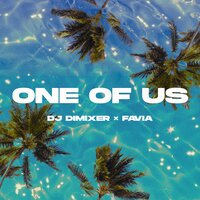 DJ DimixeR & FAVIA - One of Us