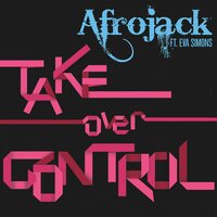 Afrojack & Eva Simons - Take Over Control