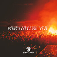 Marc Korn & Danny Suko & HEART FX - Every Breath You Take