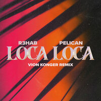 R3HAB & Pelican - Loca Loca