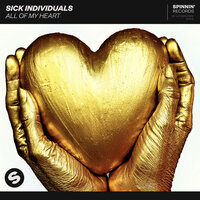 Sick Individuals - All Of My Heart