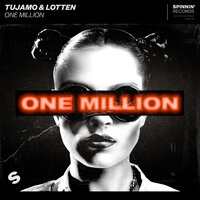 Tujamo & LOTTEN - One Million