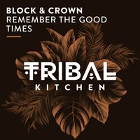 Block & Crown - Remember the Good Times