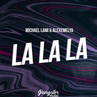 Michael Lami & ALEXEMELYA - La La La