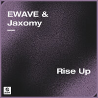 Jaxomy & Ewave - Rise Up