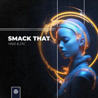 Mave & Zac - Smack That