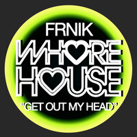 FRNIK - Get Out My Head