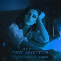 Alis Shuka & Byjoelmichael - Not About Us