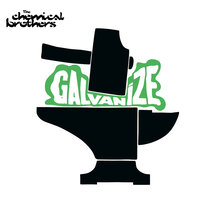 The Chemical Brothers - Galvanize