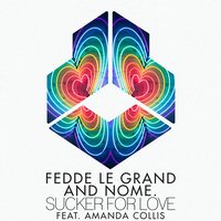 Fedde Le Grand & NOME. & Amanda Collis - Sucker For Love