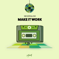 NEVERGLOW - Make It Work