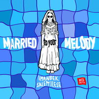 Imanbek & salem ilese - Married to Your Melody