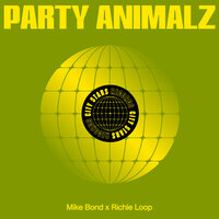 Richie Loop & Mike Bond - Party Animalz