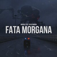 Markul & Oxxxymiron - Fata Morgana