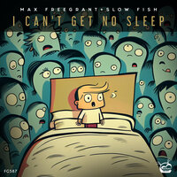 Max Freegrant & Slow Fish - I Can't Get No Sleep