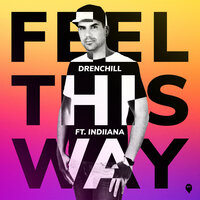 Drenchill & Indiiana - Feel This Way